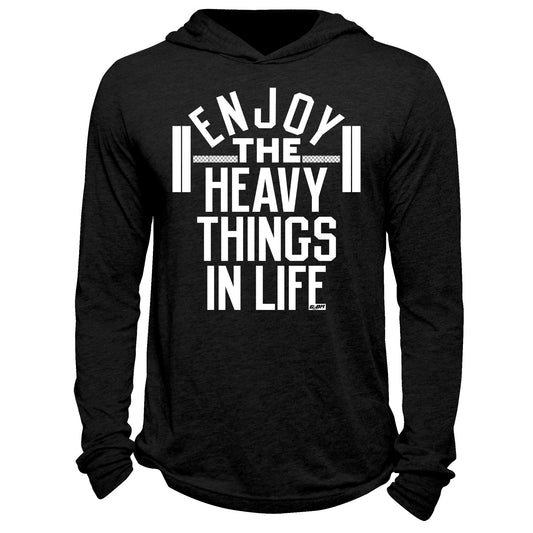 Enjoy The Heavy Things In Life Hoodie