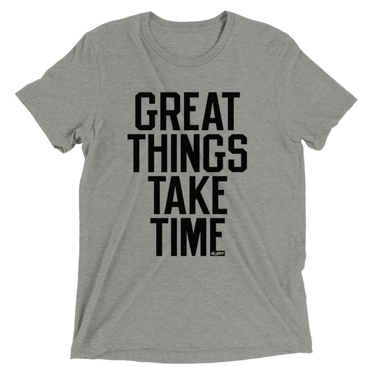 Great Things Take Time Men's T-Shirt