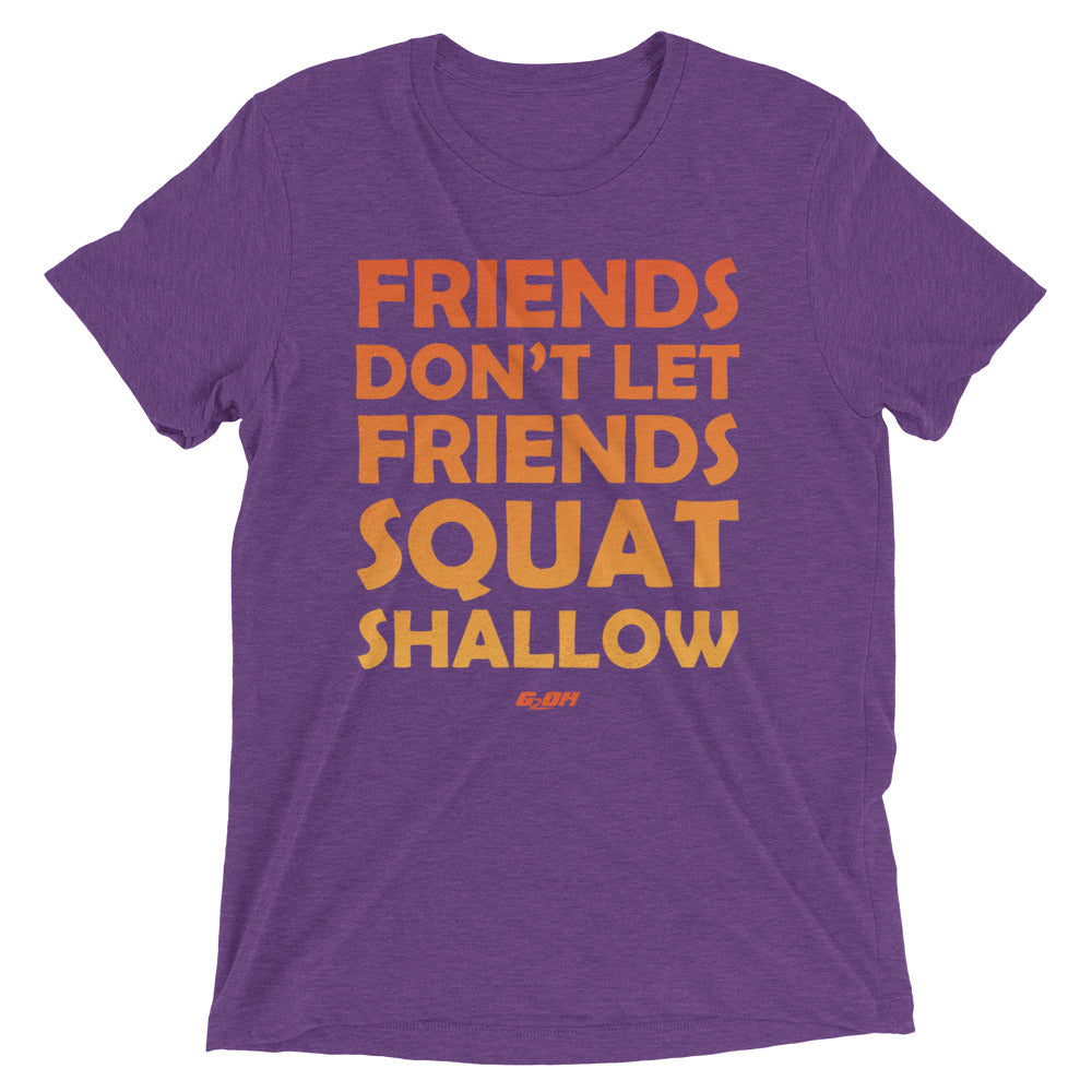 Friends Don't Let Friends Squat Shallow Men's T-Shirt
