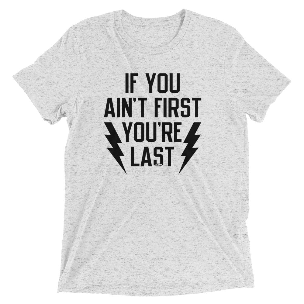 If You Ain't First You're Last Men's T-Shirt