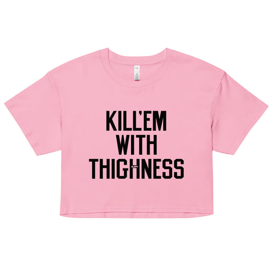 Kill'em With Thighness Women's Crop Tee