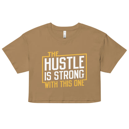 The Hustle Is Strong With This One Women's Crop Tee