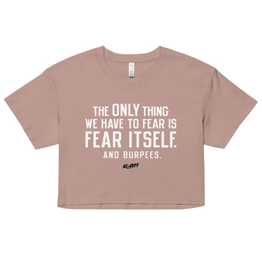 Fear Itself. And Burpees. Women's Crop Tee