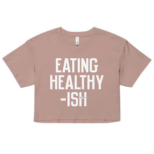 Eating Healthy-ish Women's Crop Tee