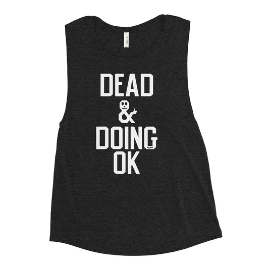 Dead & Doing OK Women's Muscle Tank