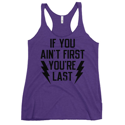 If You Ain't First You're Last Women's Racerback Tank