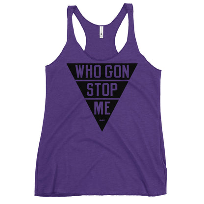 Who Gon Stop Me Women's Racerback Tank